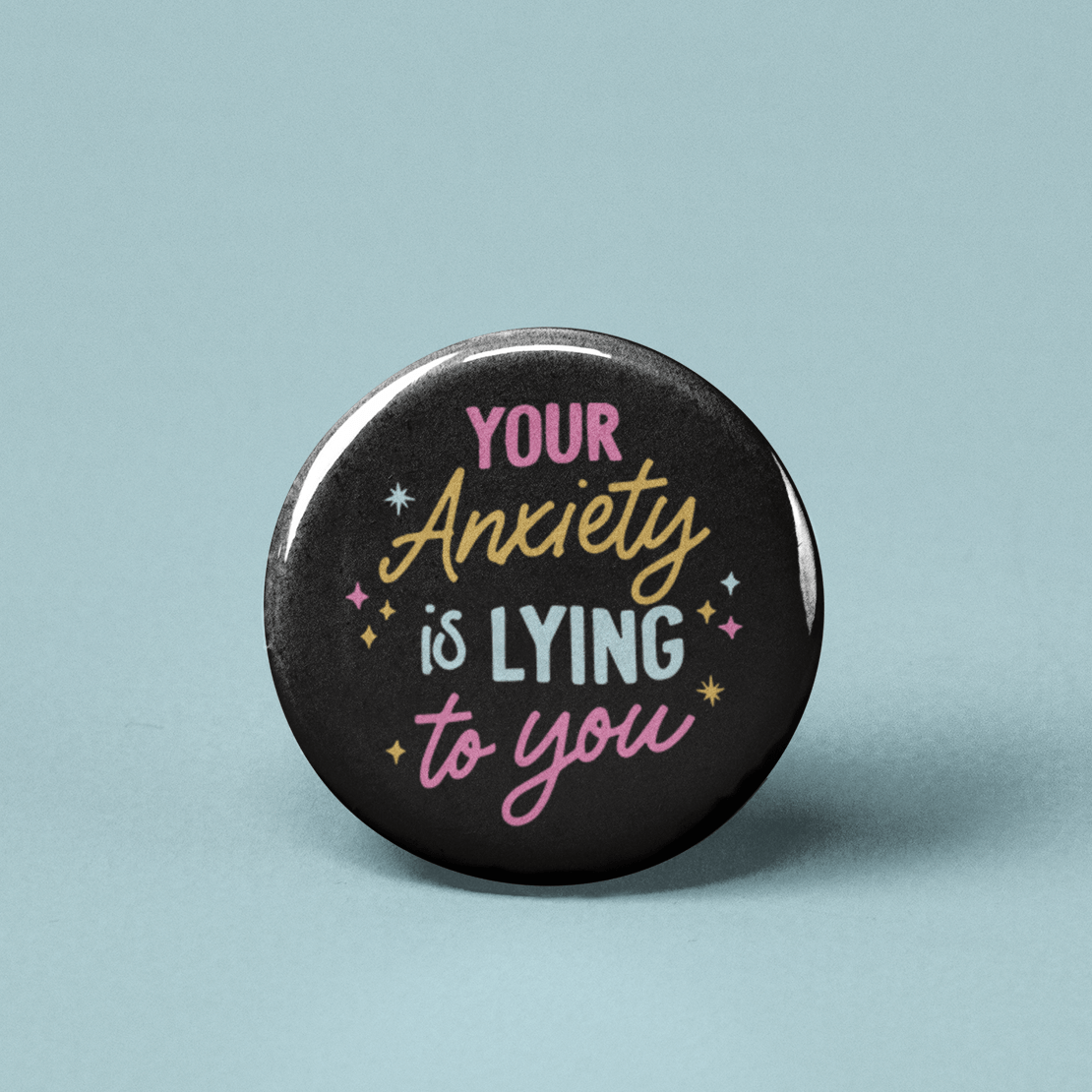 Your Anxiety is Lying to You V2 Pinback Button - Spiral Circle